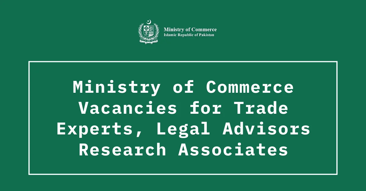 Ministry of Commerce Vacancies for Trade Experts, Legal Advisors Research Associates